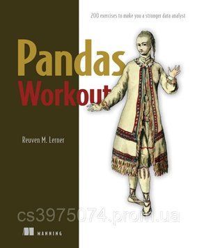 Pandas Workout: 200 exercises to make you a stronger data analyst by Reuven Lerner 46573 фото