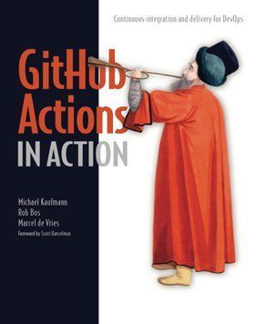 GitHub Actions in Action. Michael Kaufmann, Rob Bos 80051 фото