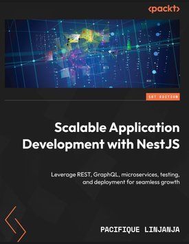 Scalable Application Development with NestJS: Leverage REST, GraphQL, microservices, testing, and deployment for seamless growth. Pacifique Linjanja 283013 фото