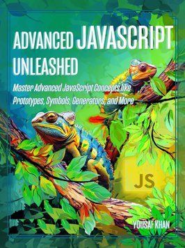 Advanced JavaScript Unleashed: Master Advanced JavaScript Concepts like Prototypes, Symbols, Generators, and More. Yousaf Khan 492034 фото